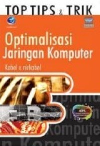 TOP TIPS & TRIK OPTIMALISASI JARINGAN KOMPUTER KABEL & NIRKABEL