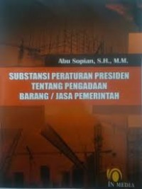 Subtansi Peraturan Presiden tentang Pengadaan Barang / Jasa Pemerintah