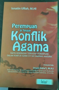 PEREMPUAN DI TENGAH KONFLIK AGAMA: FAKTA KEKERASAN TERHADAP PEREMPUAN DALAM KONFLIK SUNNI-SYI'AH SAMPANG MADURA