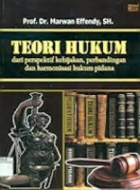 Teori Hukum: dari Persepektif Kebijakan, Perbandingan dan Harmonisasi Hukum Pidana