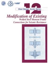 Modification of Existing Welded Steel Moment Frame Connections for Seismic Resistance